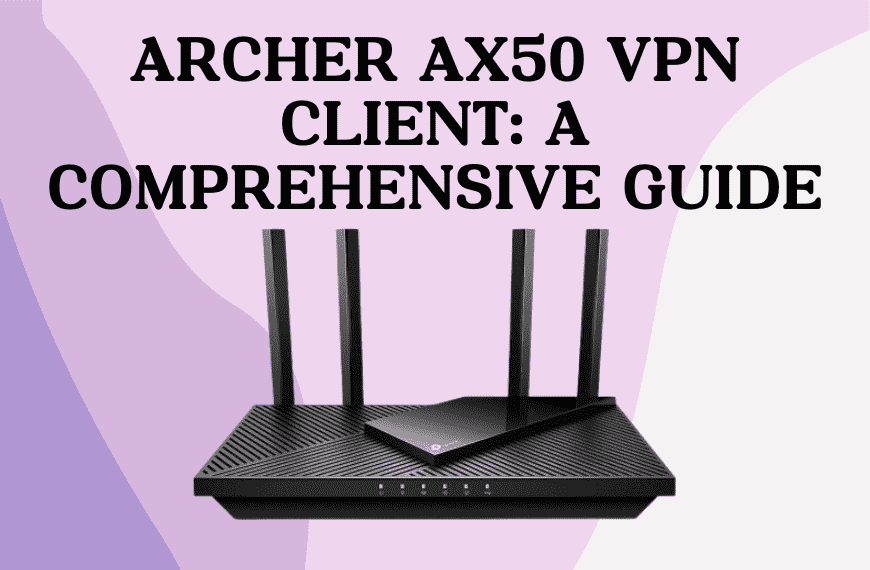 Archer AX50 VPN Client