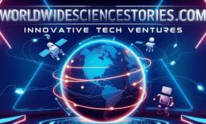 How to worldwidesciencestories.com innovative tech ventures